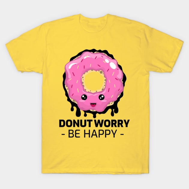 donut worry be happy T-Shirt by WOAT